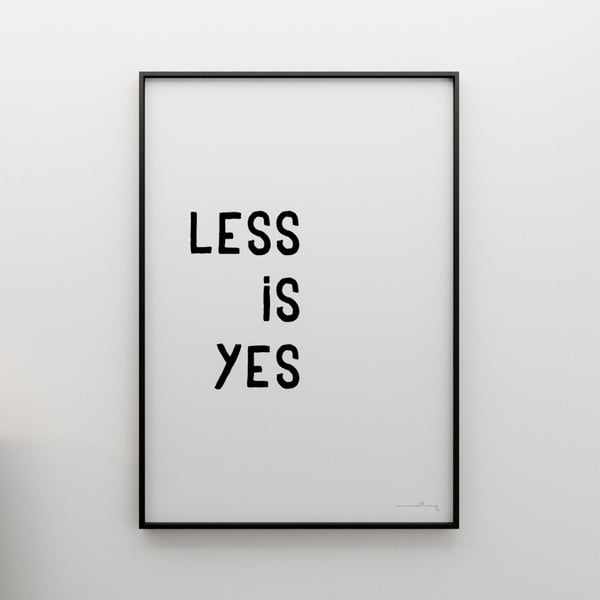 Plakat Less is yes, 100x70 cm