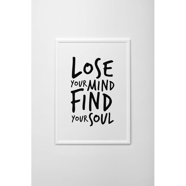 Plakat autorski Lose Your Mind, Find Your Soul, A4
