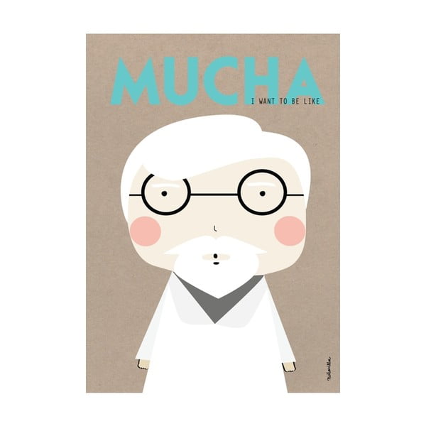 Plakat I want to be like Mucha