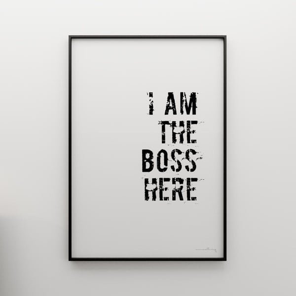 Plakat I am the boss here, 100x70 cm