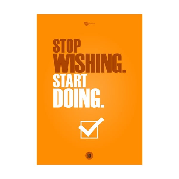 Plakat Stop wishing. Start doing, 70x50 cm