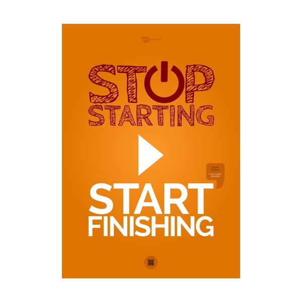 Plakat Stop starting. Start finishing Orange, 70x50 cm