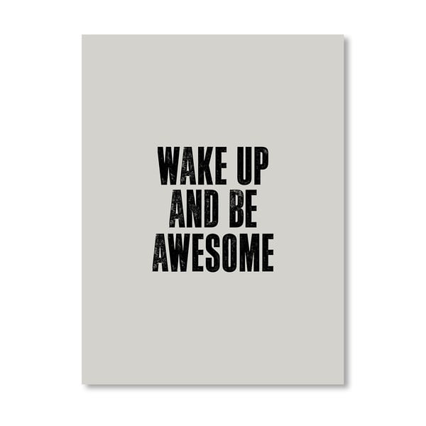 Plakat "Wake up and Be Awesome", 42x60 cm