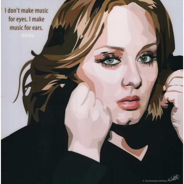 Obraz "Adele - I don't make music for eyes, I make music for ears"