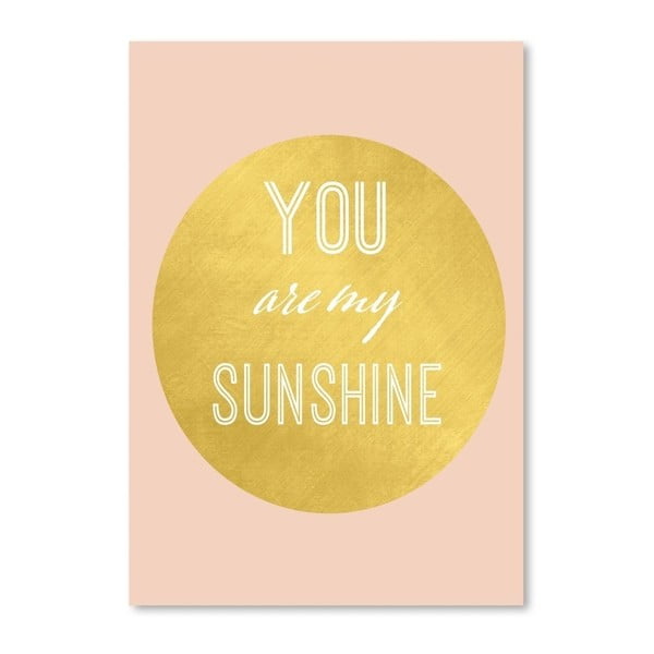 Plakat Americanflat You Are My Sunshine, 30x42 cm
