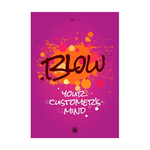 Plakat Blow your customer's mind, 100x70 cm