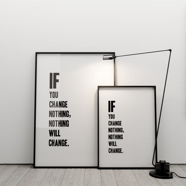 Plakat If you change nothing, nothing will change, 50x70 cm