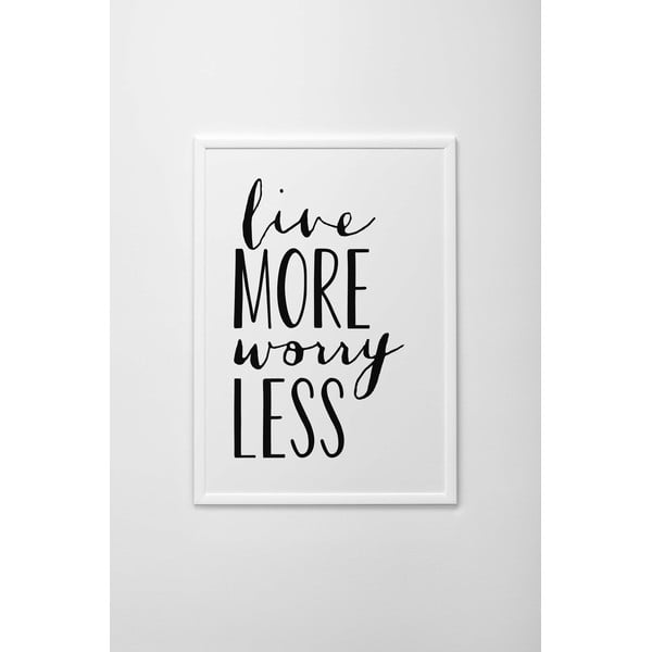 Plakat autorski Live More, Worry Less, A4
