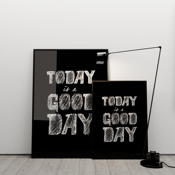 Plakat Today is a good day, 50x70 cm