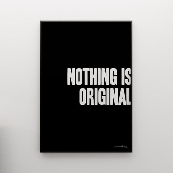 Plakat Nothing is original, 100x70 cm