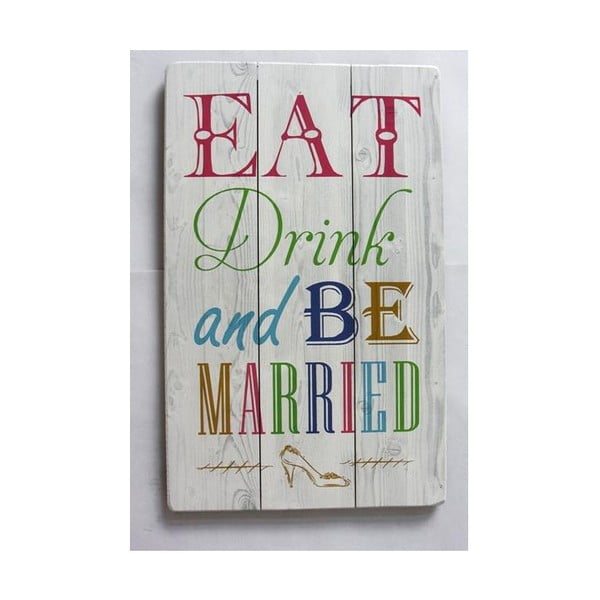 Obraz drewniany Novita Eat Drink And Be Married, 36x60 cm