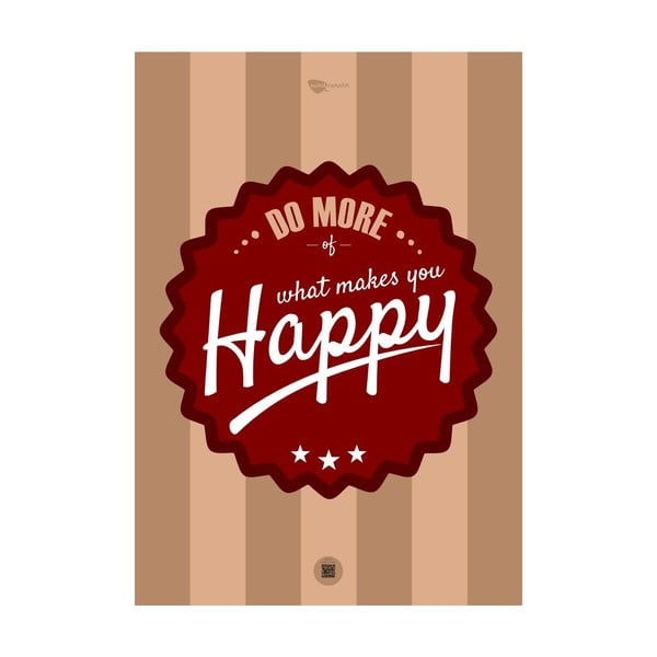 Plakat Do more of what makes you happy, 70x50 cm