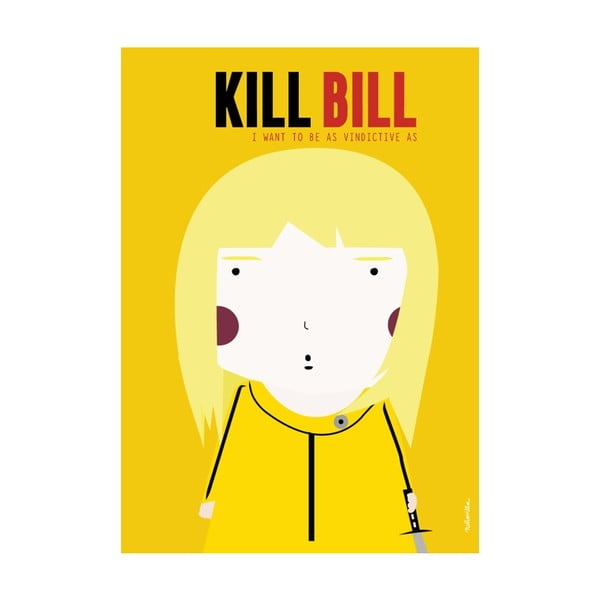 Plakat I want to be as vindictive as Kill Bill
