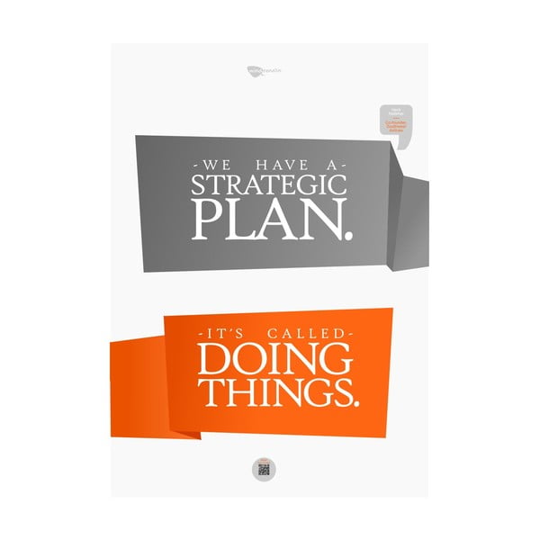 Plakat We have a strategy. It's called doing things, 70x50 cm
