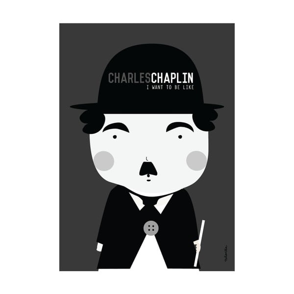 Plakat I watn to be like Charlie Chaplin