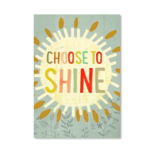 Plakat (projekt: Mia Charro) - Choose To Shine