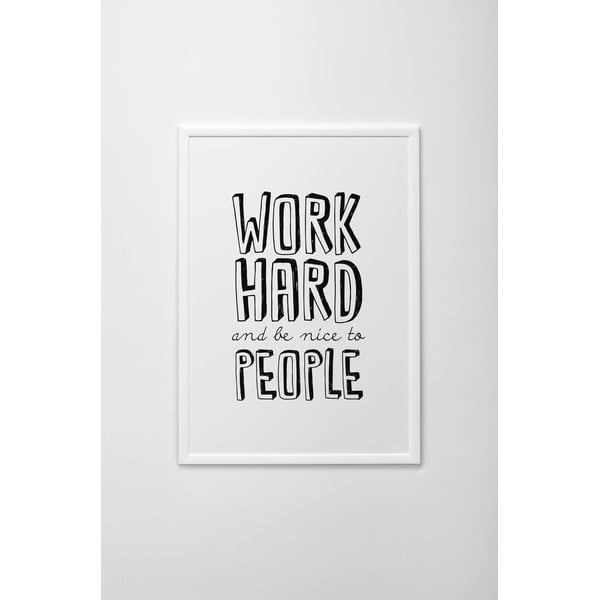Plakat autorski Work Hard And Be Nice To People, A3