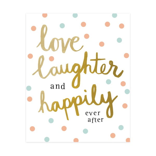 Dekoracyjny obrazek Caroline Gardner Love Laughter Happily Ever After, 21x26 cm