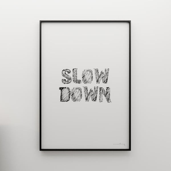 Plakat Slow down, 100x70 cm