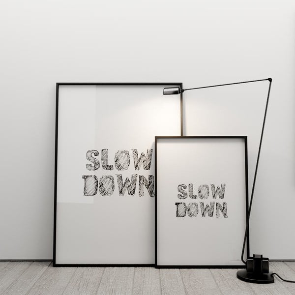Plakat Slow down, 50x70 cm