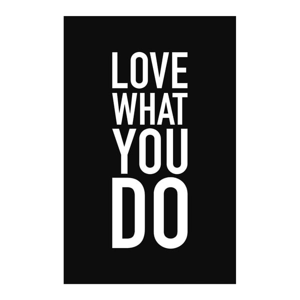 Obraz Love What You Do, 45x70 cm