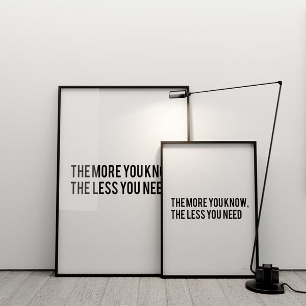 Plakat The more you know the less you need, 50x70 cm