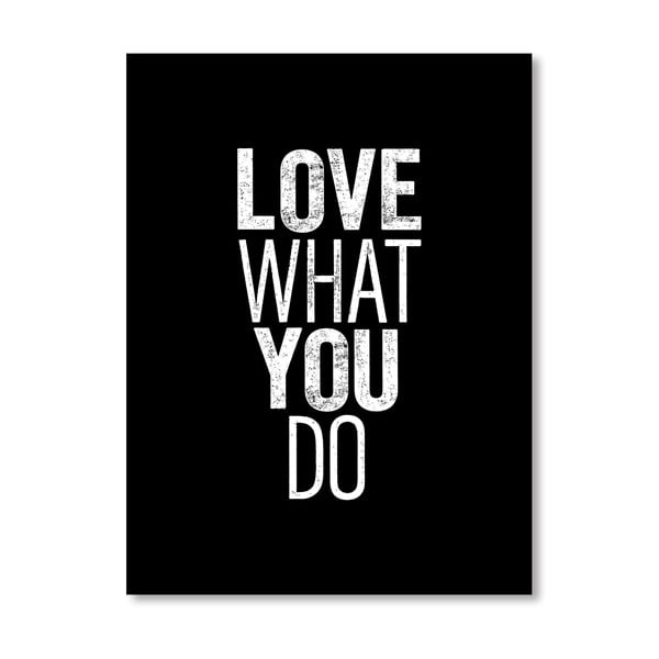 Plakat "Love What You Do", 42x60 cm