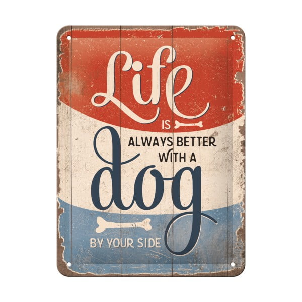 Dekoracyjna tabliczka ścienna Postershop Life Is Better With a Dog